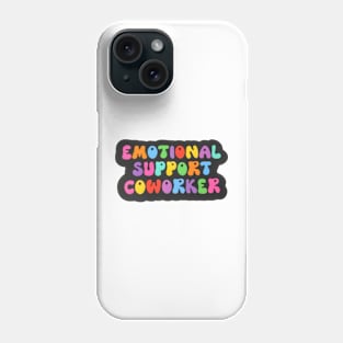 emotional support coworker Phone Case