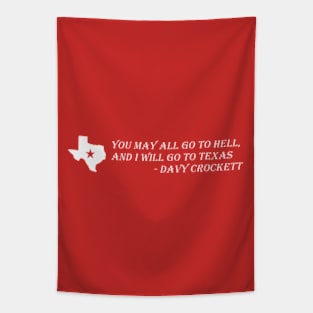 Davy Crockett- You May All Go To Hell And I Will Go To Texas Tapestry