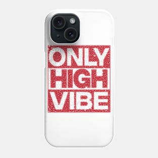 ONLY HIGH VIBE Phone Case