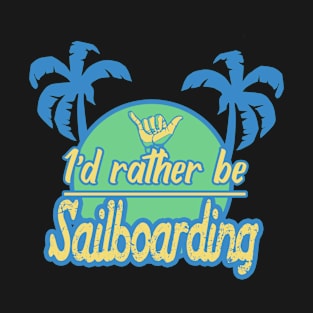 Id rather be sailboarding 2 T-Shirt