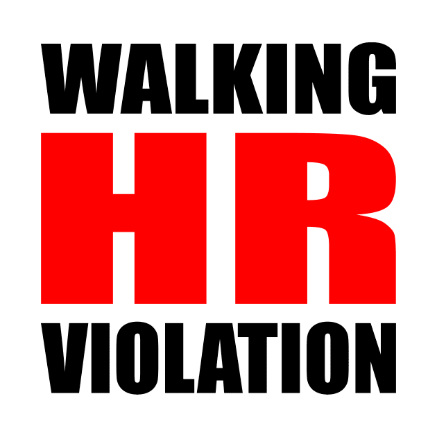 Walking HR Violation Meme Quote by It'sMyTime