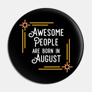 Awesome People Are Born In August (White Text, Framed) Pin