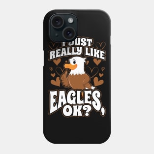 I just really like eagles ok Phone Case