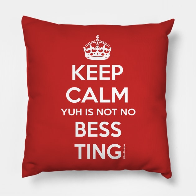 Keep Calm You Aint no Bess ting Pillow by ReidDesigns