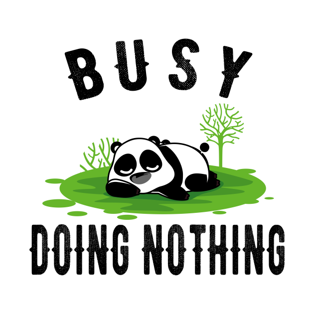 Busy Doing Nothing Panda Funny Very Busy Design Busy Doing Nothing