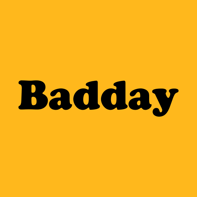 Everyday Is Badday by GS