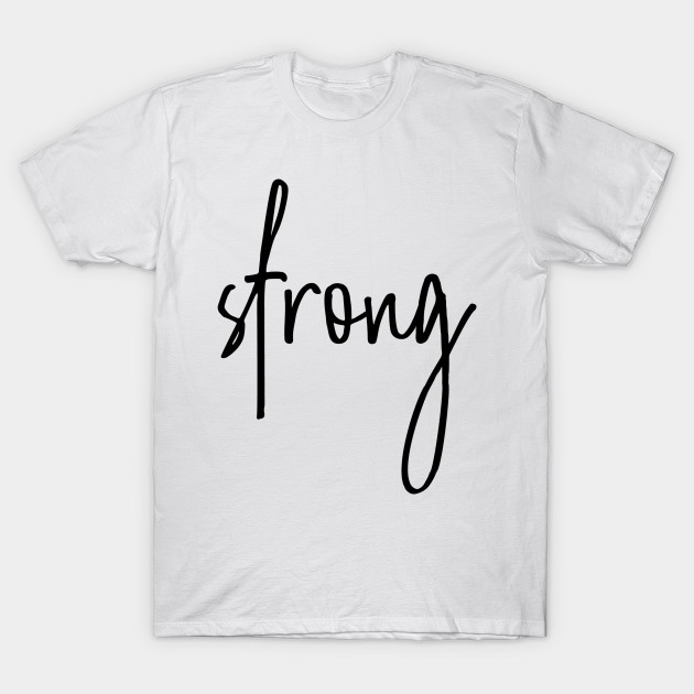 Strong Design Lettering T Shirt Teepublic