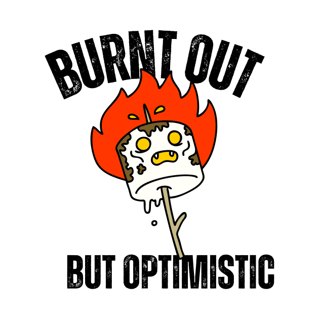 Burnt Out But Optimistic by Quardilakoa