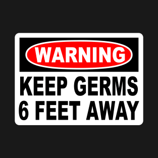 Warning Keep Germs 6 Feet Away T-Shirt