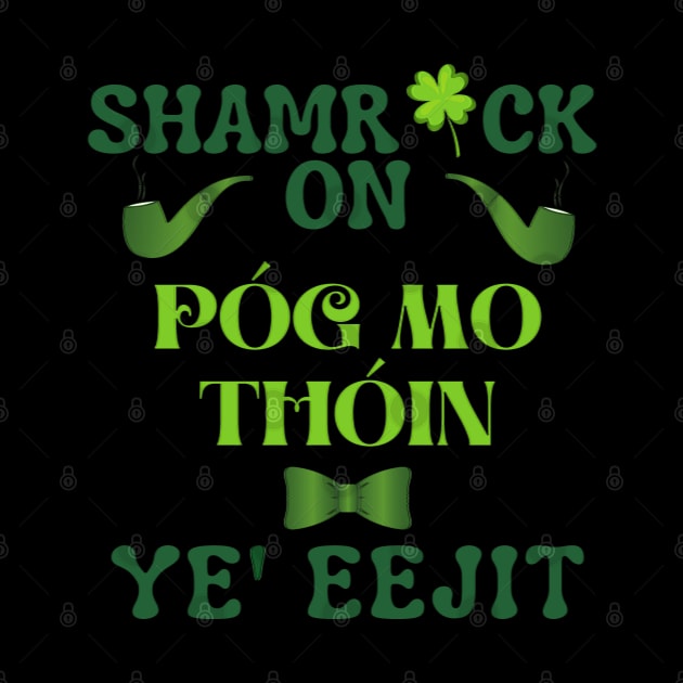 Pog Mo Thoin Eejit St Patricks Day Irish Flag Slang Quote by Whimsical Splendours