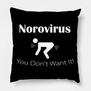 Norovirus You Don't Want It Pillow