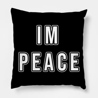 I COME IN PEACE - I'M PEACE Pillow