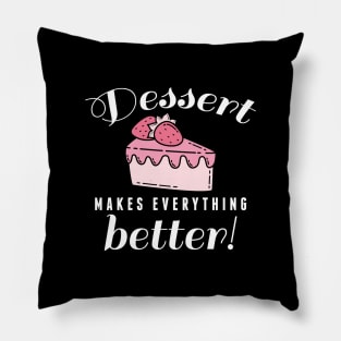 Dessert Makes Everything Better Pillow