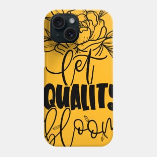 Let Equality Bloom Phone Case