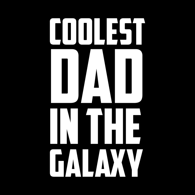 Coolest Dad in the Galaxy White Bold by sezinun