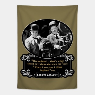 Laurel & Hardy Quotes: 'Dreamboat…That's What She'll Say When She Sees Me. When I See You, I Think Tugboat' Tapestry