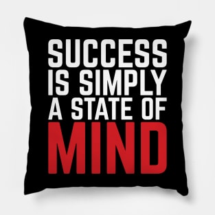 Success Is Simply A State Of Mind Pillow