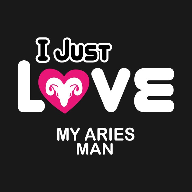 aries, i just love my man by ThyShirtProject - Affiliate