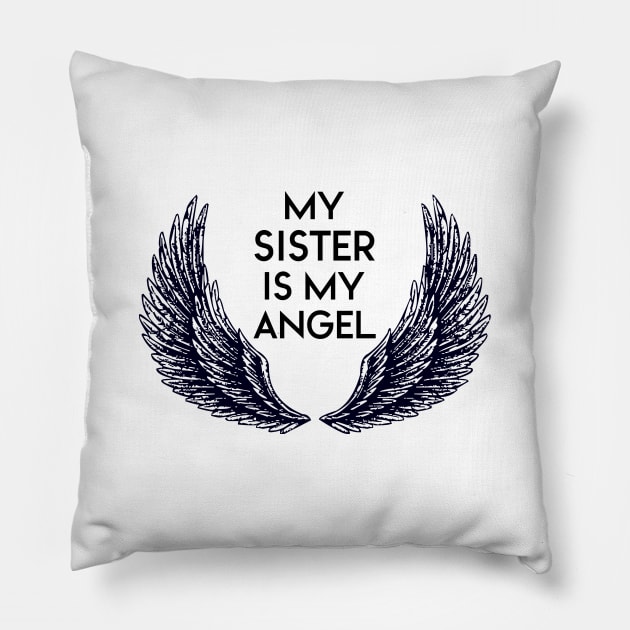 MY SISTER IS MY ANGEL Pillow by NAYAZstore