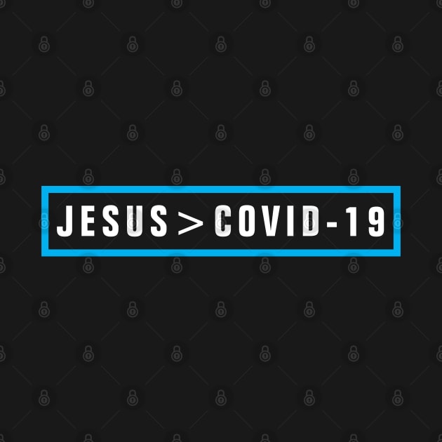 Jesus Is Greater Than Covid 19 - Christian by ChristianShirtsStudios