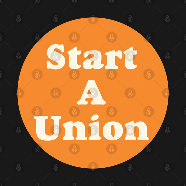 Discover Start A Union - Union - T-Shirt