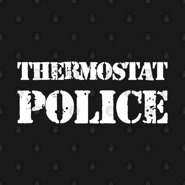 Thermostat Police by KC Happy Shop