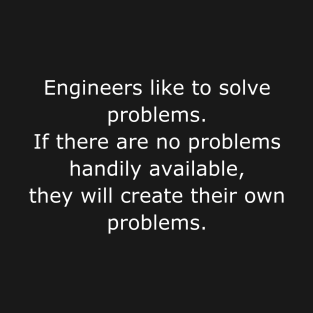 Best Funny quote about engineers T-Shirt