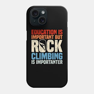 Education Is Important But Rock Climbing Is Importanter, Funny Retro Rock Climbers Phone Case