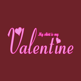 My Shirt Is My: Valentine's Edition T-Shirt