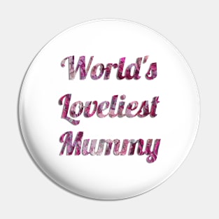 World's Loveliest Mummy (Pink) Pin