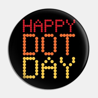 Happy Dot Day Dot Art Kids Womens Men School Teacher Student Pin