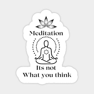 Meditation its not what you think Magnet