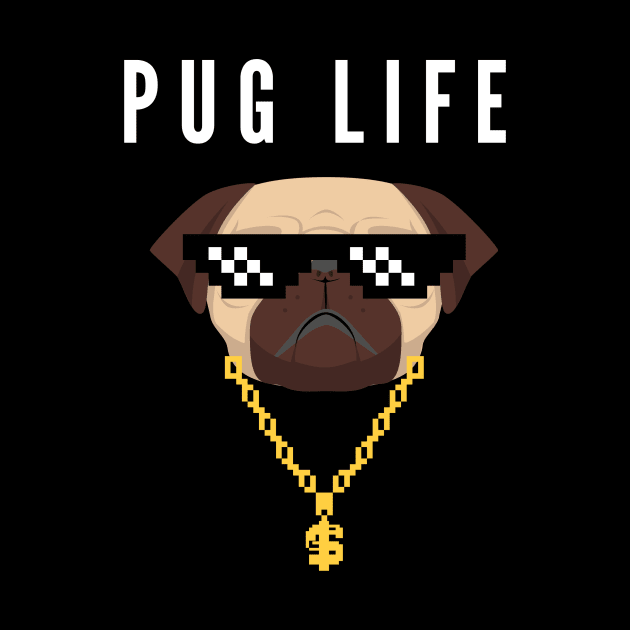 Pug Life-a design for the pug or thug lover by C-Dogg