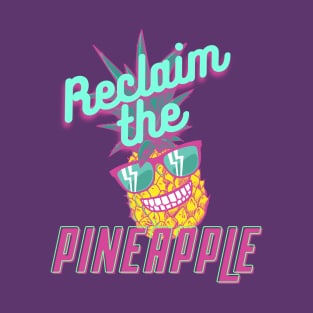 Reclaim the Pineapple T-Shirt