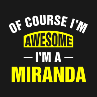 Of Course I'm Awesome, I'm A Miranda, Miranda Family Name T-Shirt