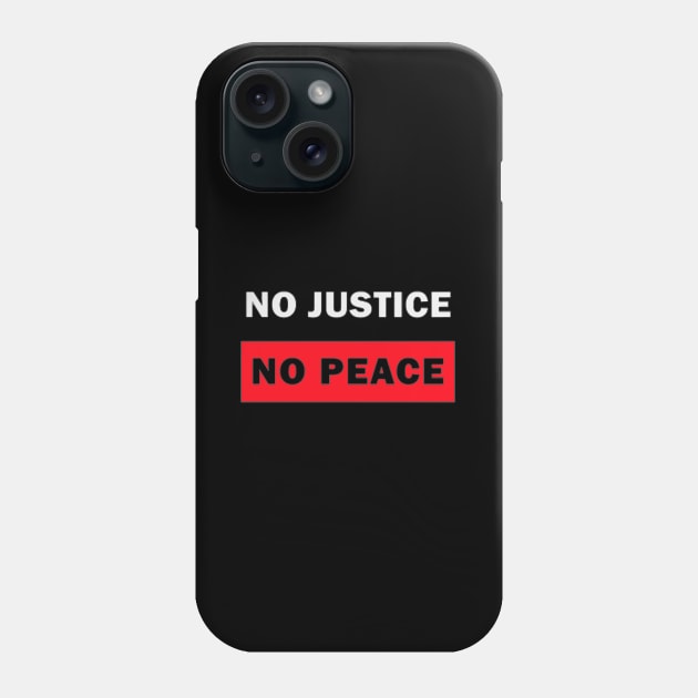 no justice no peace stop racist police Phone Case by ReD-Des