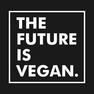 The future is vegan T-Shirt