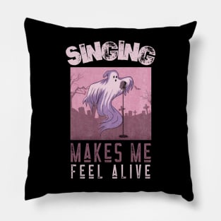 Singing Makes Me Feel Alive Pillow