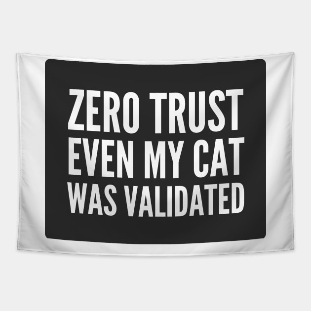 Cybersecurity Zero Trust Even My Cat Was Validated Black Background Tapestry by FSEstyle