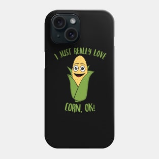 I Just Really Love Corn OK Phone Case