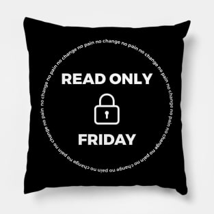 Read Only Friday No Change No Pain Pillow