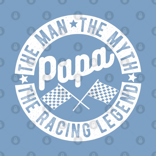 Papa, The Man, The Myth, The Racing Legend by cowyark rubbark