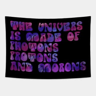 the universe is made of protons neutrons electrons and morons funny science Tapestry