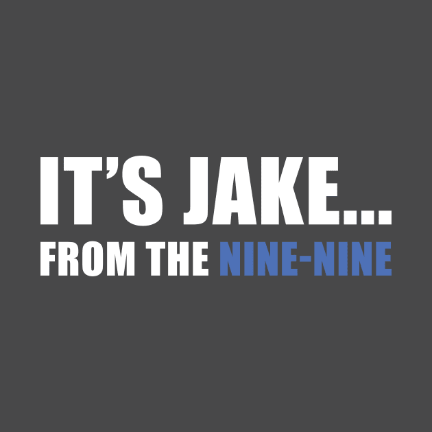 It's Jake... from the Nine-Nine! by JJFDesigns