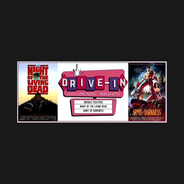 Drive-In Double Feature - Army of Darkness & Night of the Living Dead by Starbase79