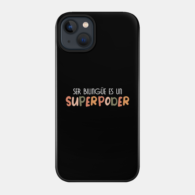 Ser bilingue es un superpoder Spanish Teacher esl Teacher - Ser Bilingue Es Un Superpoder Spanish - Phone Case