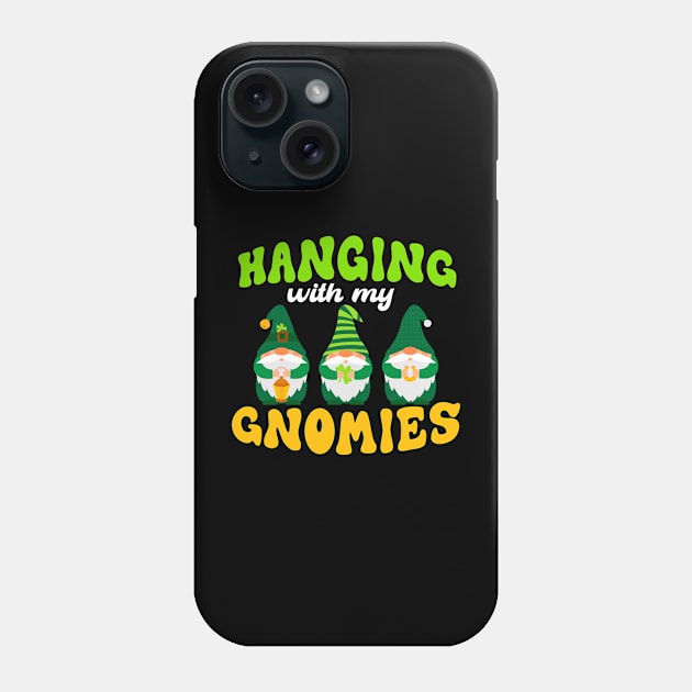 Hanging With My Gnomies Happy St. Patrick's Day Phone Case by Hensen V parkes