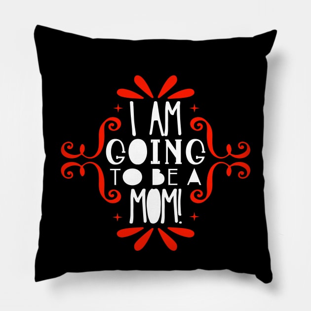 I am going to be a mom Pillow by DragonTees