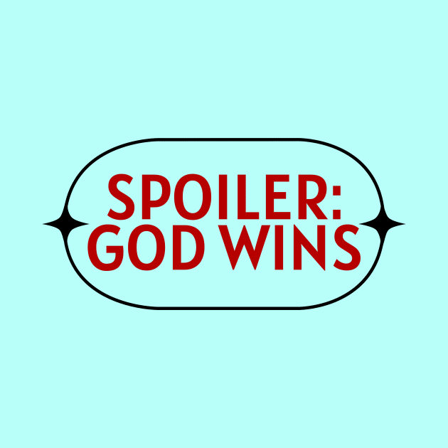 Spoiler God Wins | Christian Saying by All Things Gospel