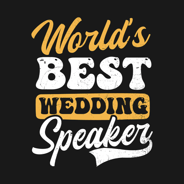 Speaker Shirt | Worlds Best Wedding Speaker by Gawkclothing